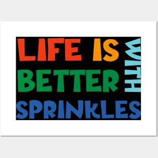 Life Is Better With Sprinkles Posters and Art